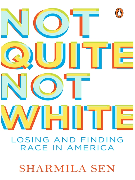 Title details for Not Quite Not White by Sharmila Sen - Available